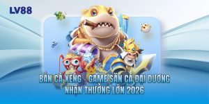 Bắn Cá Xèng - Game Săn Cá Đại Dương Nhận Thưởng Lớn 2026