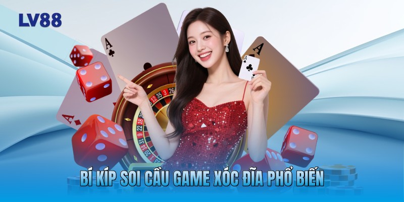 Bí kíp soi cầu game xóc đĩa phổ biến