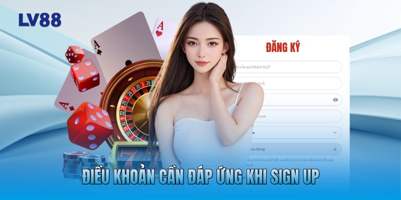 Điều khoản cần đáp ứng khi sign up