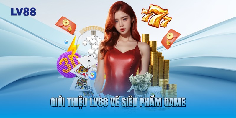 Giới thiệu LV88 về siêu phẩm game