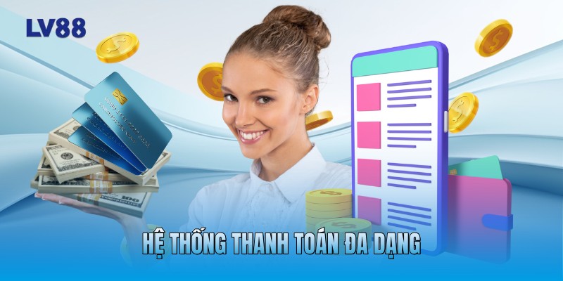 Hệ thống thanh toán đa dạng