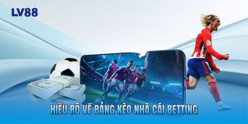 Hiểu rõ về bảng kèo nhà cái betting Hiểu rõ về bảng kèo nhà cái betting