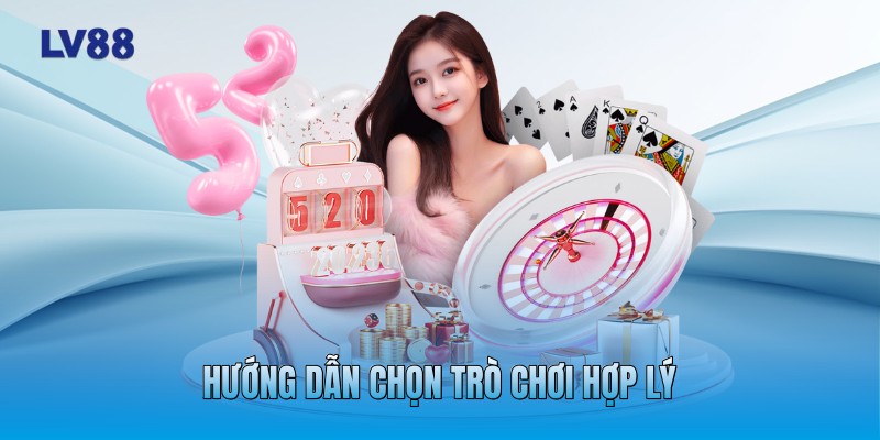 Hướng dẫn chọn trò chơi hợp lý