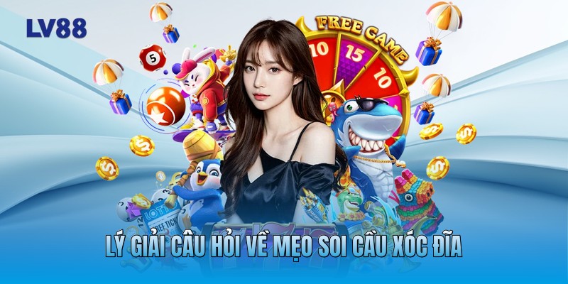 Lý giải câu hỏi về mẹo soi cầu xóc đĩa