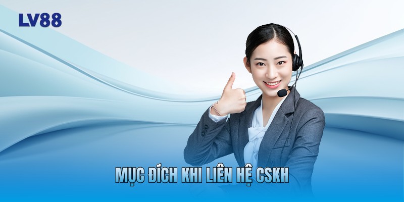 Mục đích khi liên hệ CSKH