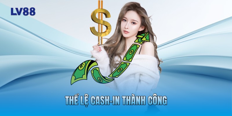 Thể lệ cash-in thành công